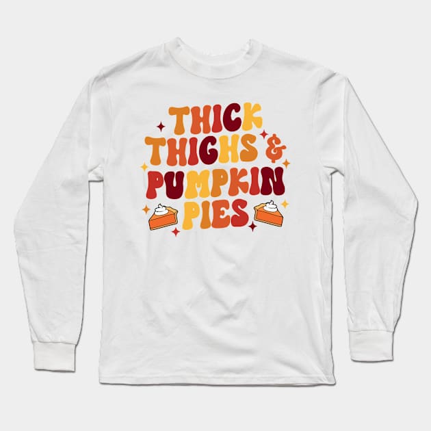 Thick Thighs Pumpkin Pies Long Sleeve T-Shirt by the kratingdaeng